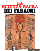 SCIENZA SACRA DEI FARAONI (LA) - SCHWALLER DE LUBICZ RENE A.; DE TURRIS G. (CUR.)
