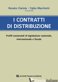 CONTRATTI DI DISTRIBUZIONE (I) - CLARIZIA R. (CUR.); MARCHETTI F. (CUR.)