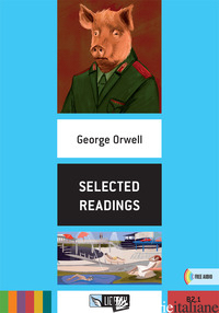 SELECTED READINGS. CON FILE AUDIO PER IL DOWNLOAD - ORWELL GEORGE