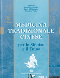 MEDICINA TRADIZIONALE CINESE. PER LO SHIATSU E IL TUINA - CORRADIN M. (CUR.); DI STANISLAO C. (CUR.); PARINI M. (CUR.)