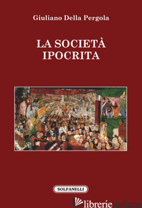 SOCIETA' IPOCRITA (LA) - DELLA PERGOLA GIULIANO