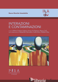 INTERAZIONI E CONTAMINAZIONI - CABANI M. C. (CUR.); DI PASTENA E. (CUR.); TULLI M. (CUR.)