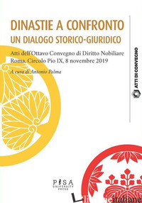 DINASTIE A CONFRONTO. UN DIALOGO STORICO-GIURIDICO - PALMA ANTONIO