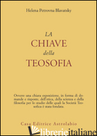 CHIAVE DELLA TEOSOFIA (LA) - BLAVATSKY HELENA PETROVNA