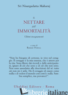 NETTARE DELL'IMMORTALITA'. ULTIMI INSEGNAMENTI (IL) - NISARGADATTA MAHARAJ; POWELL R. (CUR.)