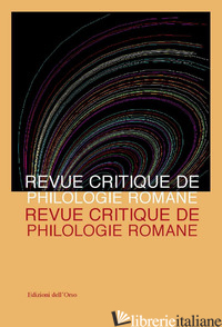 REVUE CRITIQUE DE PHILOLOGIE ROMANE (2020). EDIZ. CRITICA. VOL. 20 - 