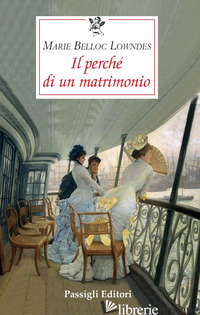 PERCHE' DI UN MATRIMONIO (IL) - BELLOC LOWNDES MARIE