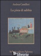 PISTA DI SABBIA (LA) - CAMILLERI ANDREA