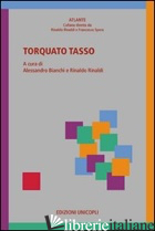TORQUATO TASSO - BIANCHI A. (CUR.); RINALDI R. (CUR.)
