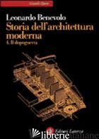 STORIA DELL'ARCHITETTURA MODERNA. VOL. 4: IL DOPOGUERRA - BENEVOLO LEONARDO