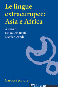 LINGUE EXTRAEUROPEE: ASIA E AFRICA (LE) - BANFI E. (CUR.); GRANDI N. (CUR.)