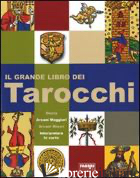 GRANDE LIBRO DEI TAROCCHI. EDIZ. ILLUSTRATA (IL) - BERTI GIORDANO; RAM