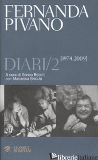 DIARI (1974-2009). VOL. 2 - PIVANO FERNANDA; ROTELLI E. (CUR.); BRICCHI M. (CUR.)