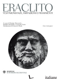 TESTIMONIANZE, IMITAZIONI E FRAMMENTI. TESTO GRECO A FRONTE - ERACLITO; MARCOVICH M. (CUR.); MONDOLFO R. (CUR.); TARAN L. (CUR.)