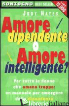 AMORE DIPENDENTE O AMORE INTELLIGENTE? - HAYES JODY