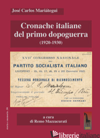 CRONACHE ITALIANE DEL PRIMO DOPOGUERRA (1920-1930) - MARIATEGUI JOSE' CARLOS