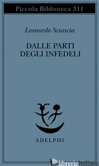 DALLE PARTI DEGLI INFEDELI - SCIASCIA LEONARDO