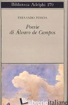 POESIA DI ALVARO DE CAMPOS - PESSOA FERNANDO; LANCASTRE M. J. D. (CUR.)