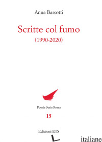SCRITTE COL FUMO (1990-2020) - BARSOTTI ANNA