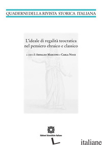 IDEALE DI REGALITA' TEOCRATICA NEL PENSIERO EBRAICO E CLASSICO (L') - MARCONE A. (CUR.); NOCE C. (CUR.)