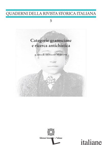 CATEGORIE GRAMSCIANE E RICERCA ANTICHISTICA - MARCONE A. (CUR.)