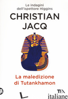 MALEDIZIONE DI TUTANKHAMON. LE INDAGINI DELL'ISPETTORE HIGGINS (LA) - JACQ CHRISTIAN