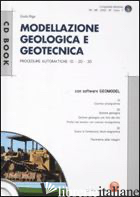 MODELLAZIONE GEOLOGICA E GEOTECNICA. PROCEDURE AUTOMATICHE 1D, 2D, 3D. CON CD-RO - RIGA GIULIO