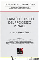 PRINCIPI EUROPEI DEL PROCESSO PENALE (I) - GAITO A. (CUR.)