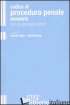 CODICE DI PROCEDURA PENALE ANNOTATO CON LA GIURISPRUDENZA - GAITO A. (CUR.); BARGI A. (CUR.)