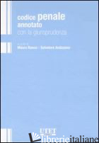 CODICE PENALE ANNOTATO CON LA GIURISPRUDENZA - RONCO M. (CUR.); ARDIZZONE S. (CUR.)