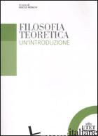 FILOSOFIA TEORETICA. UN'INTRODUZIONE - RONCHI R. (CUR.)