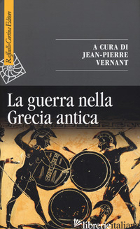 GUERRA NELLA GRECIA ANTICA (LA) - VERNANT J. (CUR.)