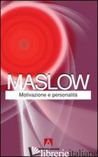 MOTIVAZIONE E PERSONALITA' - MASLOW ABRAHAM H.