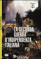 SECONDA GUERRA D'INDIPENDENZA ITALIANA 1859-1861 (LA) - SCHNEID FREDERICK C.; PAGLIANO M. (CUR.)
