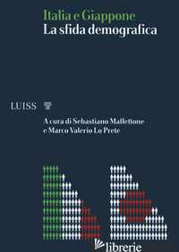 ITALIA E GIAPPONE. LA SFIDA DEMOGRAFICA OLTRE LA PANDEMIA - MAFFETTONE S. (CUR.); LO PRETE M. V. (CUR.)