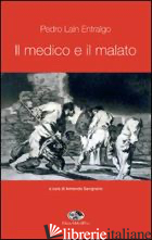 MEDICO E IL MALATO (IL) - LAIN ENTRALGO PEDRO; SAVIGNANO A. (CUR.)