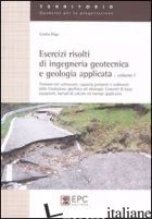ESERCIZI RISOLTI DI INGEGNERIA GEOTECNICA E GEOLOGIA APPLICATA. VOL. 1 - RIGA GIULIO