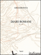DIARI ROMANI. 1852-1874 - GREGOROVIUS FERDINAND