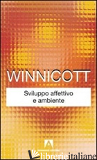 SVILUPPO AFFETTIVO E AMBIENTE - WINNICOTT DONALD W.