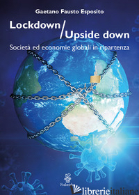 LOCKDOWN / UPSIDE DOWN. SOCIETA' ED ECONOMIE GLOBALI IN RIPARTENZA - ESPOSITO GAETANO FAUSTO