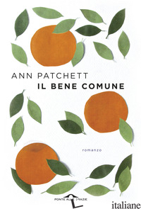BENE COMUNE (IL) - PATCHETT ANN