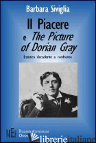 PIACERE E THE PICTURE OF DORIAN GRAY. D'ANNUNZIO E WILDE: ESTETICA DECADENTE A C - SIVIGLIA BARBARA