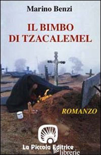 BIMBO DI TZACALEMEL (IL) - BENZI MARINO; COMINI L. (CUR.)