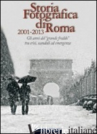 STORIA FOTOGRAFICA DI ROMA 2001-2013. GLI ANNI DEL «GRANDE FREDDO» TRA CRISI, SC - WANDERLINGH A. (CUR.); SALWA U. (CUR.); CELOTTO C. (CUR.)