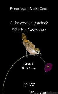 A CHE SERVE UN GIARDINO?-WHAT IS GARDEN FOR? EDIZ. BILINGUE - BOTTA FRANCO; COMEI MARINA