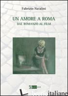 AMORE A ROMA. DAL ROMANZO AL FILM (UN) - NATALINI FABRIZIO