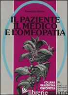 PAZIENTE, IL MEDICO E L'OMEOPATIA (IL) - NEGRO FRANCESCO E.