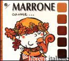 MARRONE COME... - CROVARA FRANCESCA