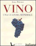 VINO. UNA CULTURA MONDIALE - PRIEWE JENS