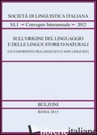 SULL'ORIGINE DEL LINGUAGGIO E DELLE LINGUE STORICO-NATURALI - BANFI E. (CUR.)